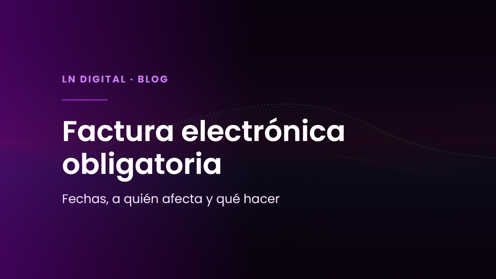 Factura electrónica obligatoria entre empresas: fechas y a quién afecta