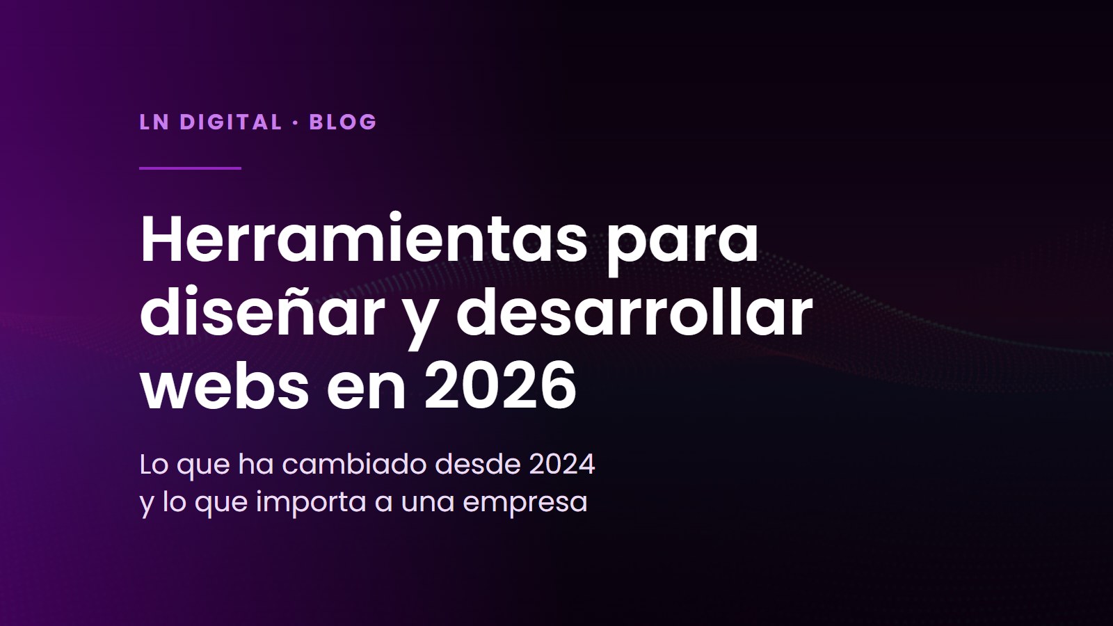 Herramientas para diseñar y desarrollar webs en 2026