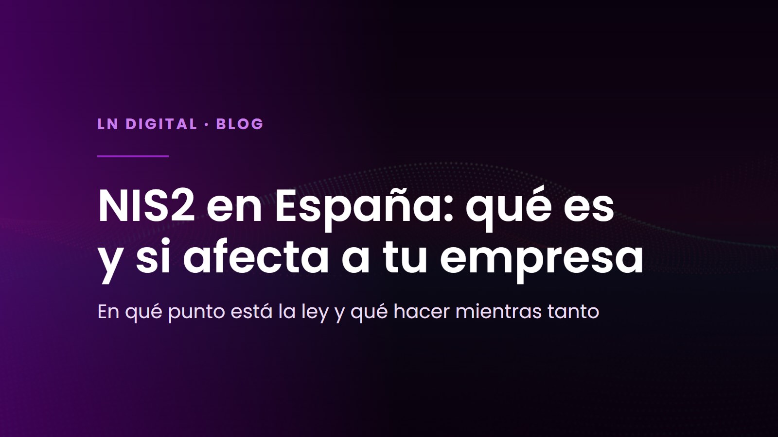 NIS2 en España: qué es y si afecta a tu empresa
