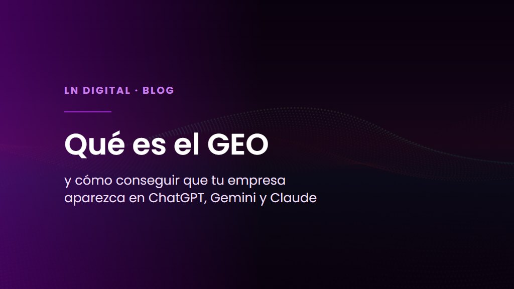Qué es el GEO y cómo conseguir que tu empresa aparezca en ChatGPT, Gemini y Claude