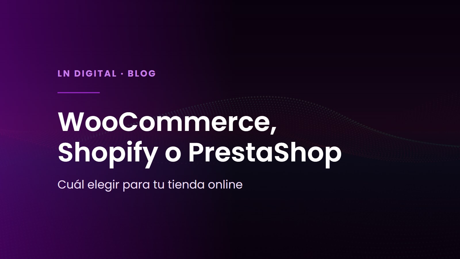 WooCommerce, Shopify o PrestaShop: cuál elegir para tu tienda online