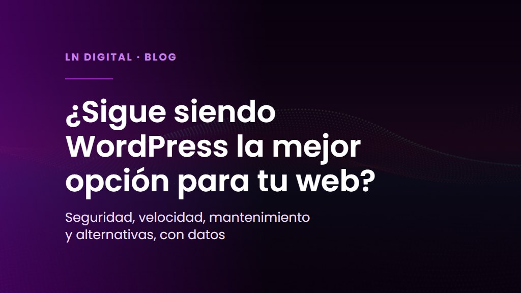 ¿Sigue siendo WordPress la mejor opción para la web de tu empresa?